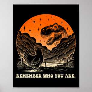 Remember Who Are You Dinosaur Chicken Poster