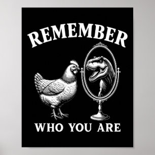 Remember Who You Are Chicken And Trex Dinosaur Mir Poster