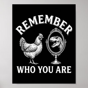 Remember Who You Are Chicken And Trex Dinosaur Mir Poster