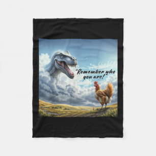 Remember Who You Are Dinosaur Chicken  Fleece Blanket
