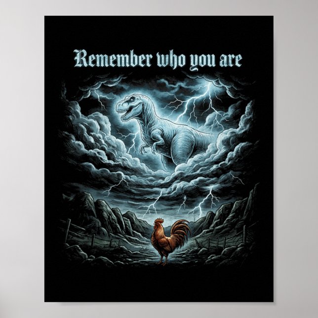 Remember Who You Are Funny Chicken Dinosaur  Poster (Front)