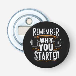 Remember Why you Started Bottle Opener