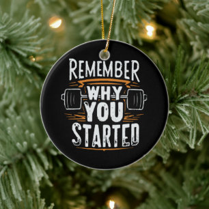 Remember Why you Started Ceramic Ornament