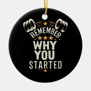 Remember Why You Started. Gym Motivational Ceramic Ornament