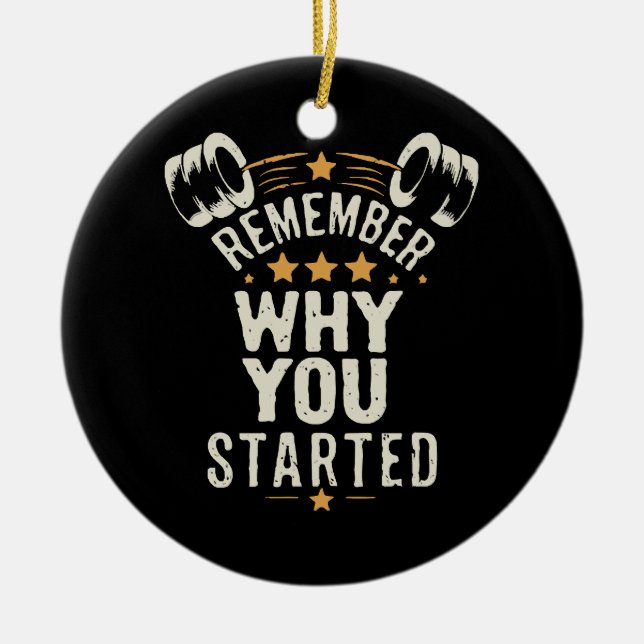 Remember Why You Started. Gym Motivational Ceramic Ornament (Front)