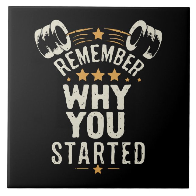 Remember Why You Started. Gym Motivational Ceramic Tile (Front)