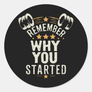 Remember Why You Started. Gym Motivational Classic Round Sticker