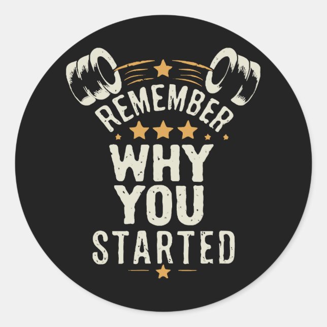 Remember Why You Started. Gym Motivational Classic Round Sticker (Front)