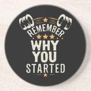 Remember Why You Started. Gym Motivational Coaster