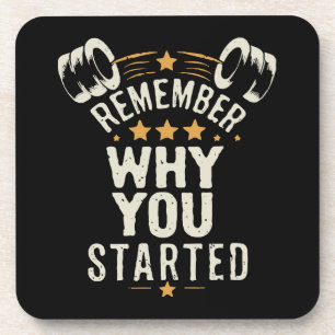 Remember Why You Started. Gym Motivational Coaster