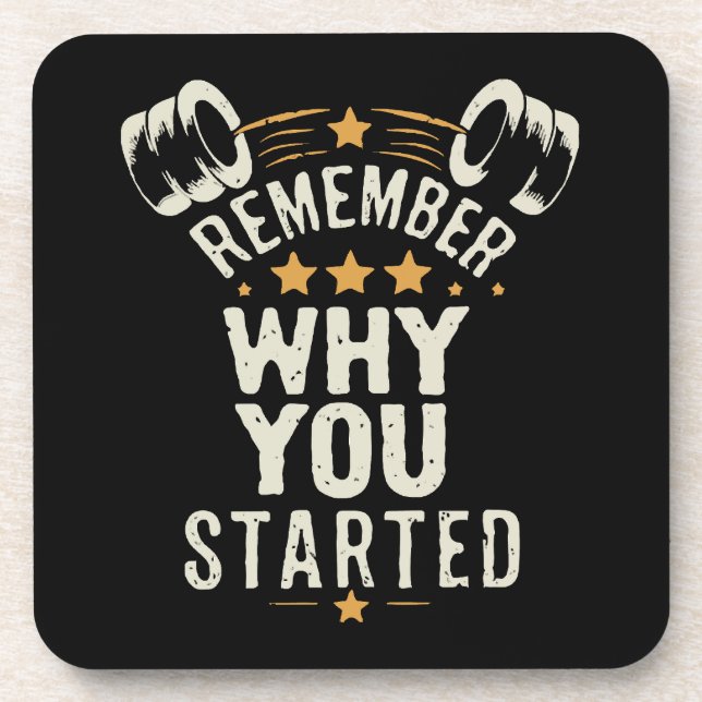 Remember Why You Started. Gym Motivational Coaster (Front)