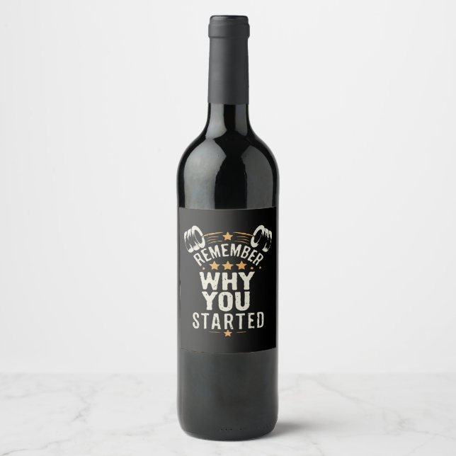 Remember Why You Started. Gym Motivational Wine Label (Front)