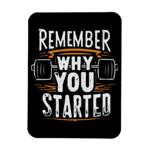 Remember Why you Started Magnet