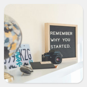 Remember why you started Motivation Fun Square Sticker