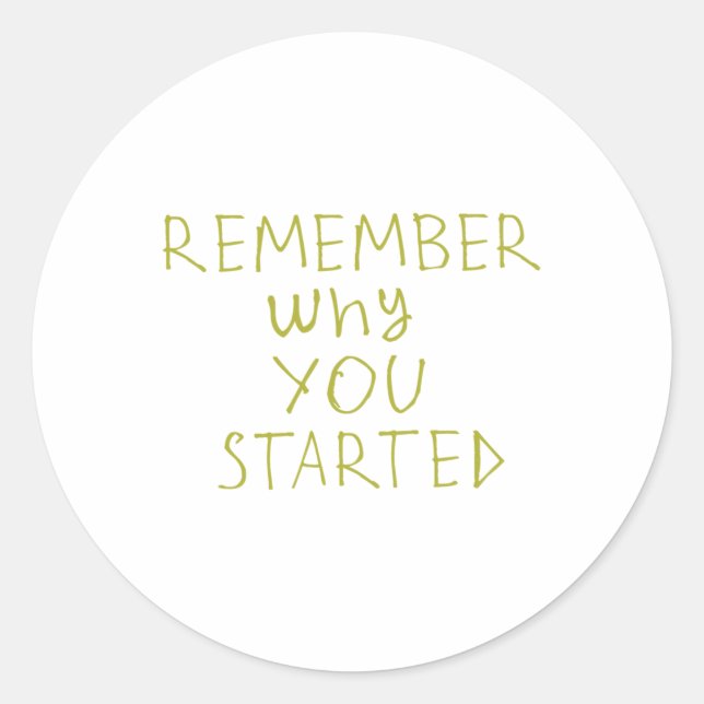 Remember Why You Started Sticker  (Front)