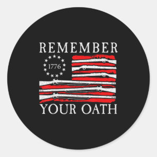 Remember Your Oath 1776 Patriotic Flag  Classic Round Sticker