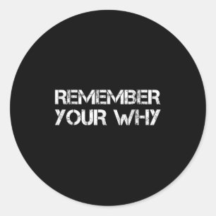Remember Your Why  Classic Round Sticker