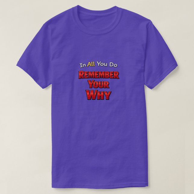 Remember Your Why T-Shirt (Design Front)