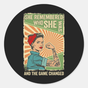 Remembered Who She Was And The Game Changed Classic Round Sticker