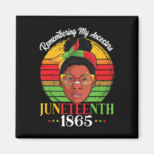 Remembering My Ancestors Juneteenth 1865 Independe Magnet