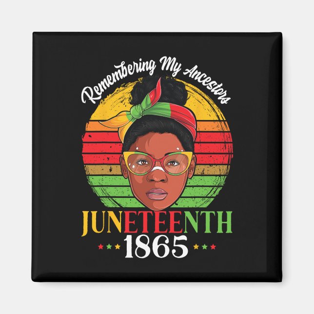 Remembering My Ancestors Juneteenth 1865 Independe Magnet (Front)