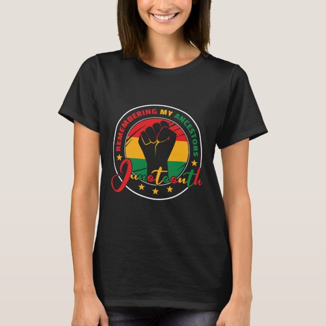 Remembering My Ancestors - Juneteenth  T-Shirt (Front)