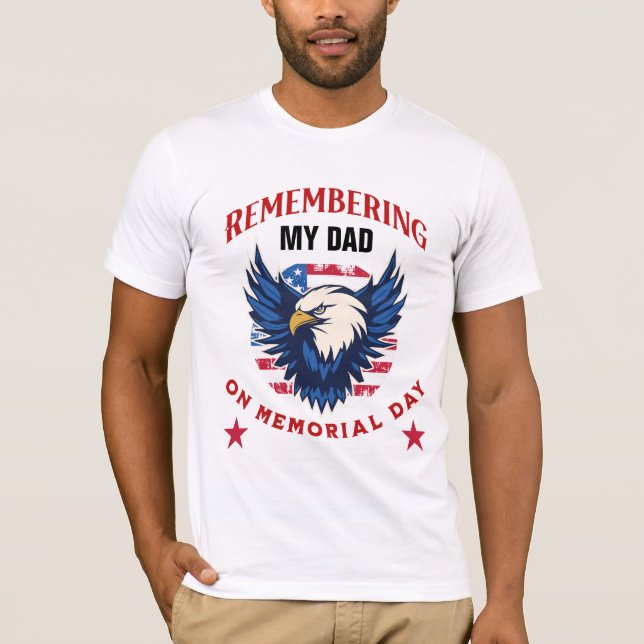 Remembering My Dad (or Mum, etc.) on Memorial Day T-Shirt (Front)