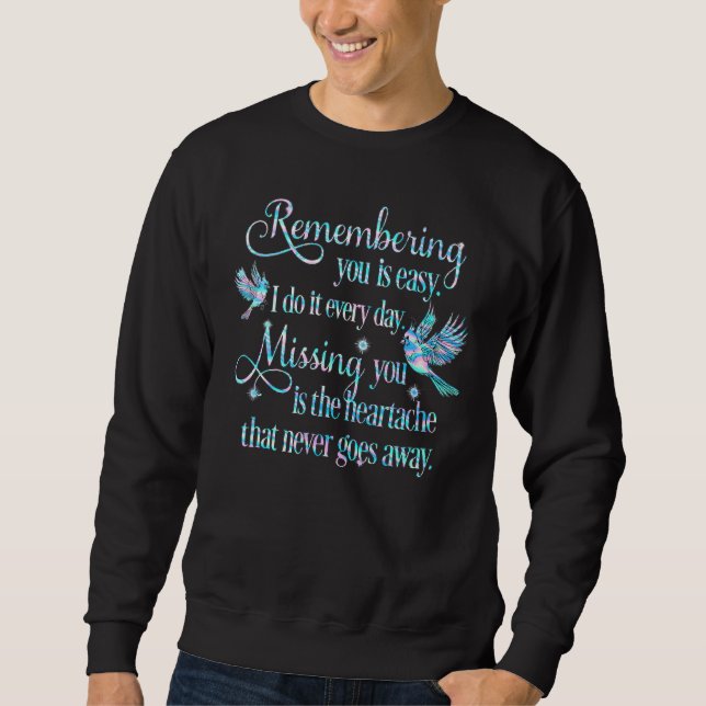 Remembering You Is Easy I Do It Every Day Missing  Sweatshirt (Front)