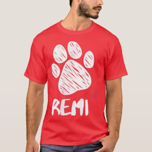 Remi My Dog Remi I love My Dog Remi Puppy Love Dog T-Shirt