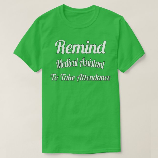 Remind Me To Take Attendance 1 T-Shirt (Design Front)
