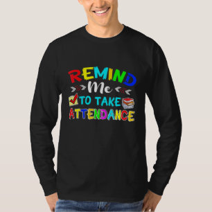 Remind Me To Take Attendance T-Shirt