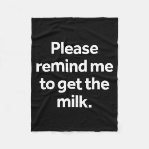 Remind to get the milk funny meme humour shopping fleece blanket