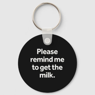 Remind to Get The Milk Funny Meme Humour Shopping Key Ring