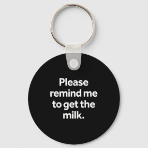 Remind to get the milk funny meme humour shopping key ring