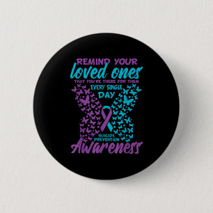 Remind Your Loved Ones Suicide Prevention Awarenes 6 Cm Round Badge