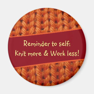 Reminder Knit More and Work Less Orange Knit K003 Magnet