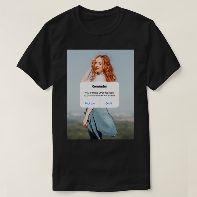 Reminder You Are Not A 20 YO RedHead So Go Back To T-Shirt (Design Front)