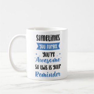 Reminder You're Awesome Coffee Mug