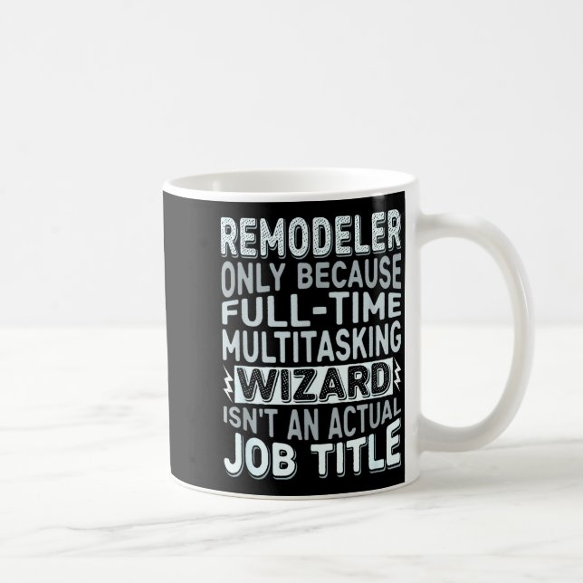 Remodeler By Detuli Men's Humor - Wizard Job Title Coffee Mug (Right)
