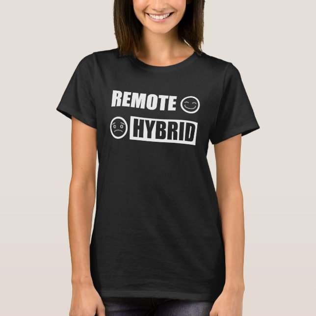 Remote Work  Remote Better Than Hybrid Design Hybr T-Shirt (Front)