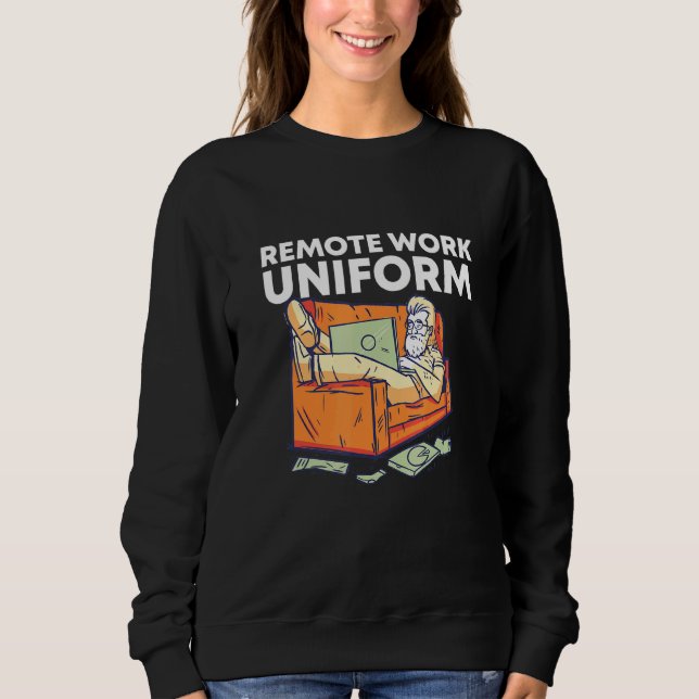 Remote Work Uniform Work From Home Humour WFH Empl Sweatshirt (Front)