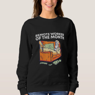 Remote Worker of the Month Work From Home Employee Sweatshirt