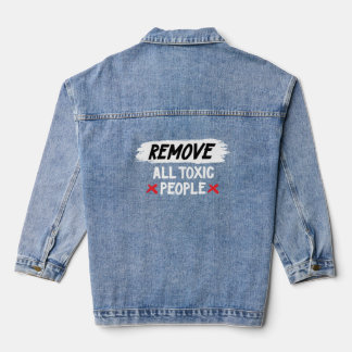 "Remove all toxic people" Denim Jacket
