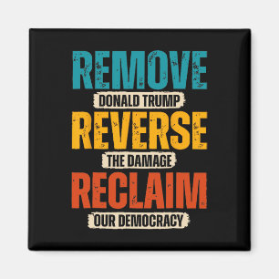 Remove Donald Trump Reverse The Damage Reclaim Our Magnet