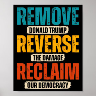 Remove Donald Trump Reverse The Damage Reclaim Our Poster