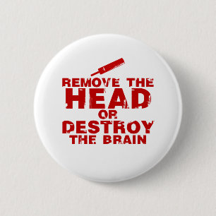 Remove The Head or Destroy The Brain Zombie 6 Cm Round Badge