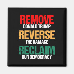 Remove Trump Reverse The Damage Reclaim Our Democr Magnet
