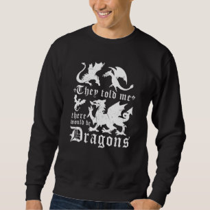 Ren Faire There Would Be Dragons, Funny Renaissanc Sweatshirt
