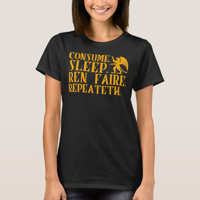 Renaissance Faire Consume Sleep Ren Faire Repeatet T-Shirt (Front)