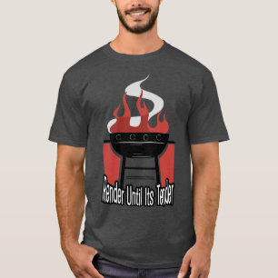 Render Until Its Tender BBQ Barbeque Grill Grillin T-Shirt